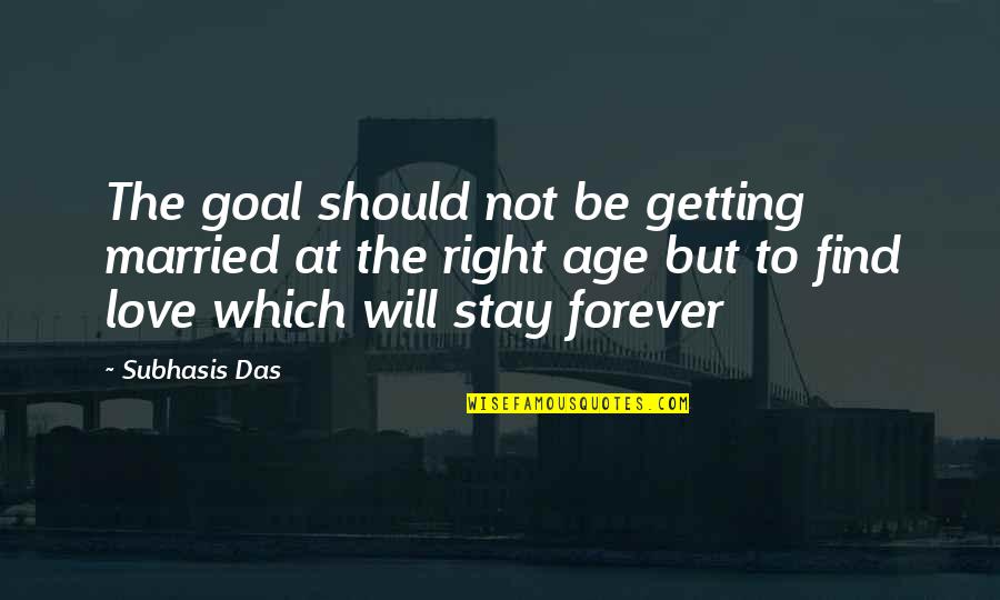 Bijeli Egipat Quotes By Subhasis Das: The goal should not be getting married at