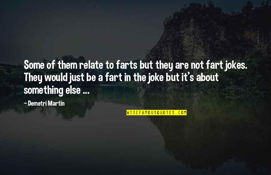 Bike Riding In Nature Quotes By Demetri Martin: Some of them relate to farts but they