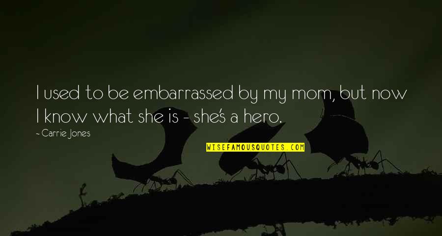 Bilamana Artinya Quotes By Carrie Jones: I used to be embarrassed by my mom,