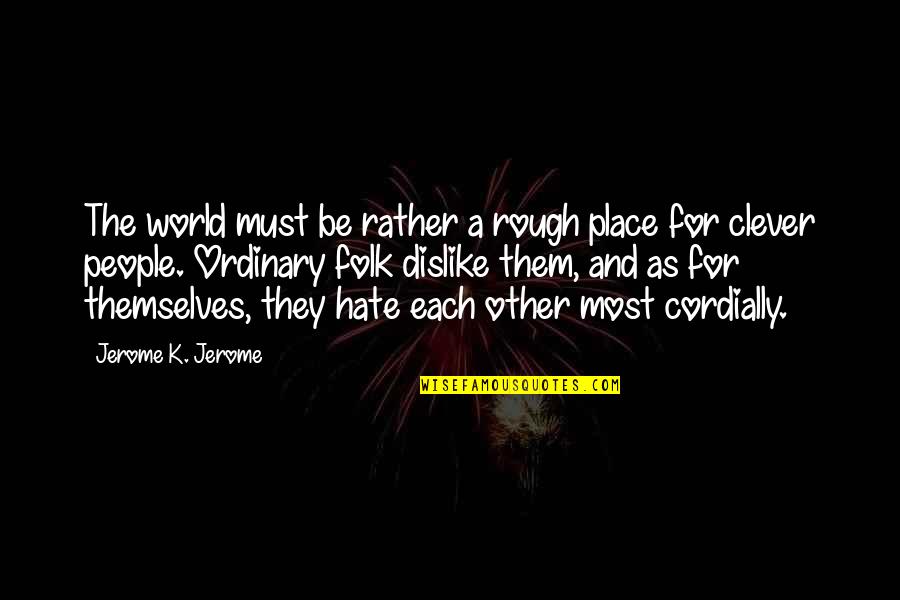 Biliardo Multiplayer Quotes By Jerome K. Jerome: The world must be rather a rough place