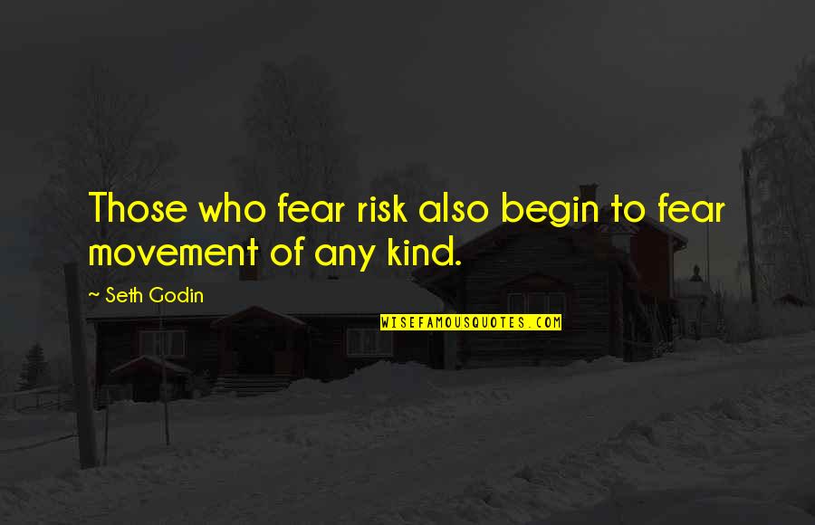 Bill Gates Automation Quote Quotes By Seth Godin: Those who fear risk also begin to fear