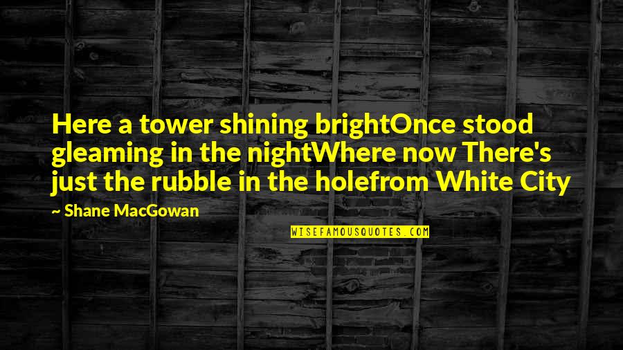 Billbrough Obituary Quotes By Shane MacGowan: Here a tower shining brightOnce stood gleaming in