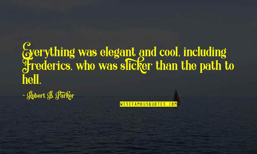 Billund Denmark Quotes By Robert B. Parker: Everything was elegant and cool, including Frederics, who