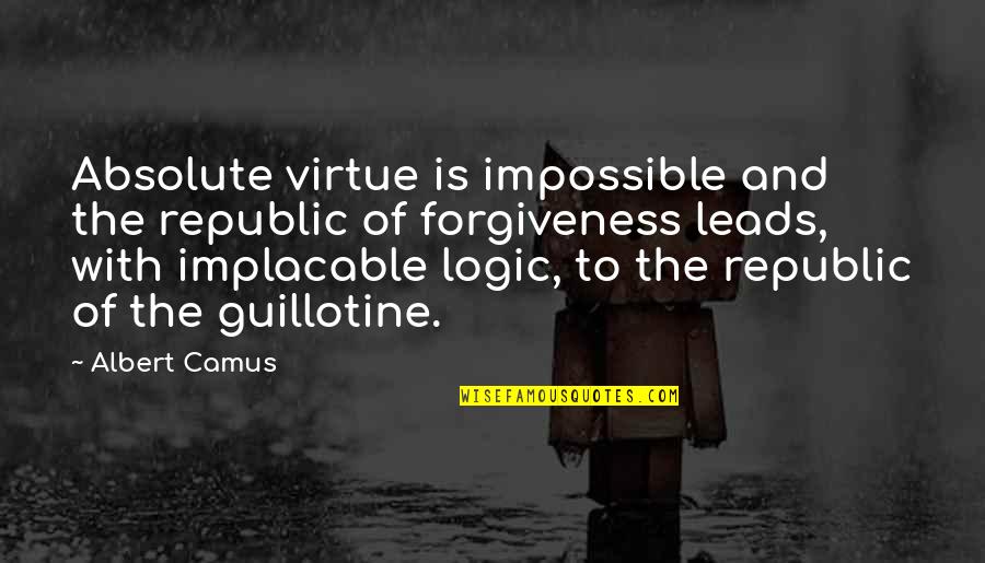 Billy Bigelow Quotes By Albert Camus: Absolute virtue is impossible and the republic of