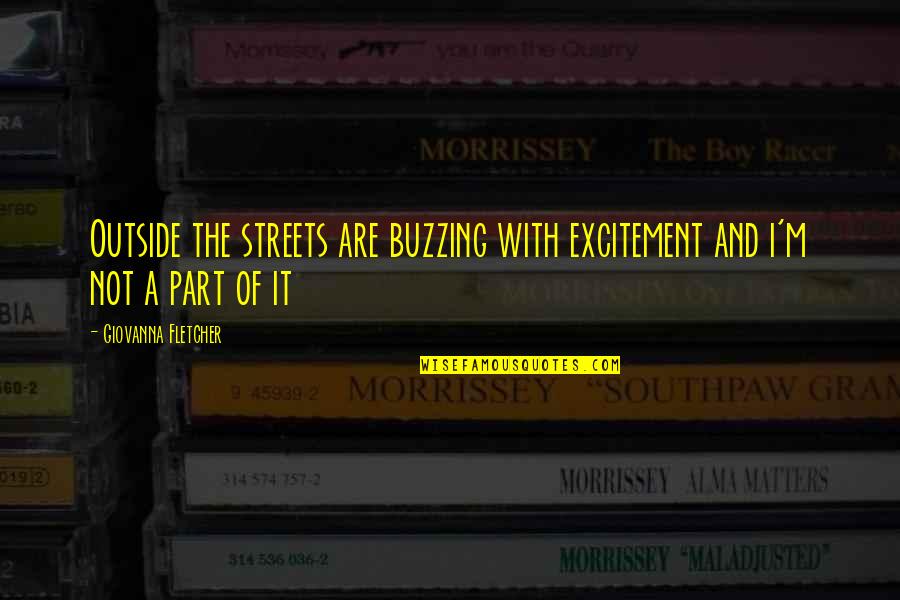 Billy Me Quotes By Giovanna Fletcher: Outside the streets are buzzing with excitement and