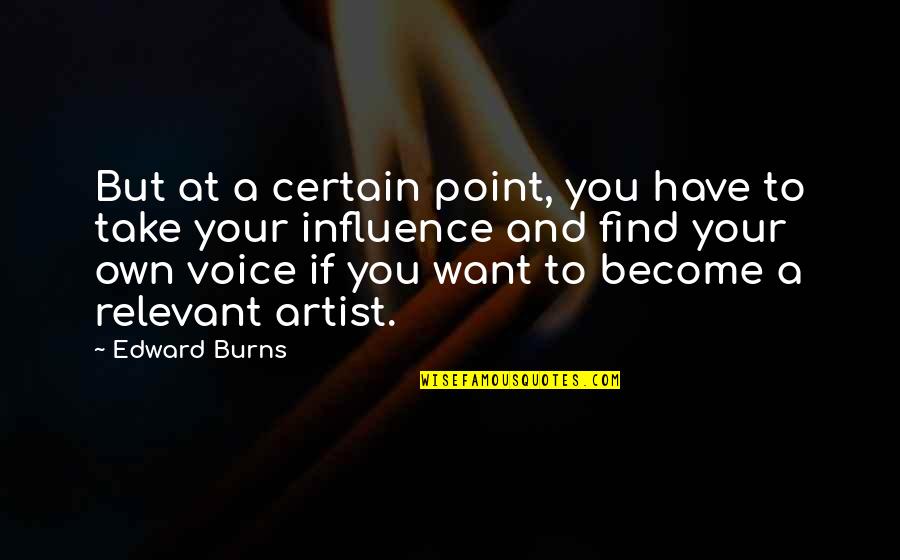 Bilotta Santoli Quotes By Edward Burns: But at a certain point, you have to