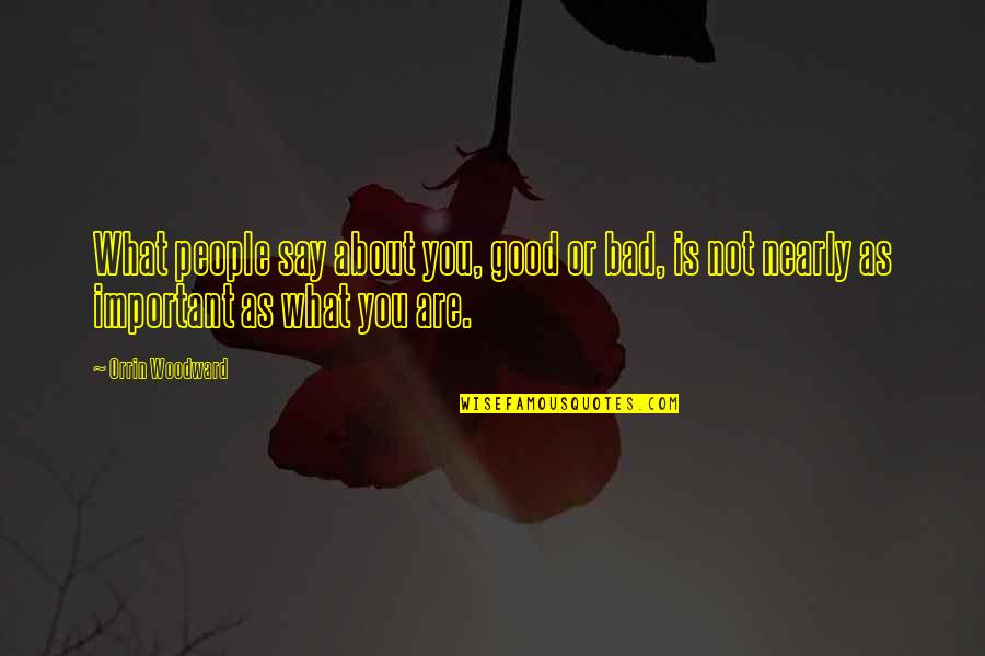 Bilotta Santoli Quotes By Orrin Woodward: What people say about you, good or bad,