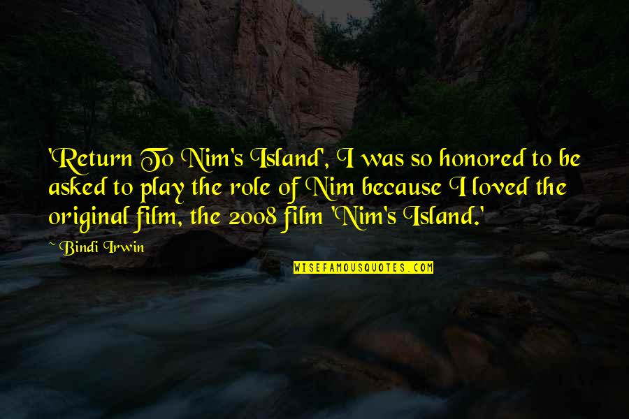 Bindi Irwin Quotes By Bindi Irwin: 'Return To Nim's Island', I was so honored