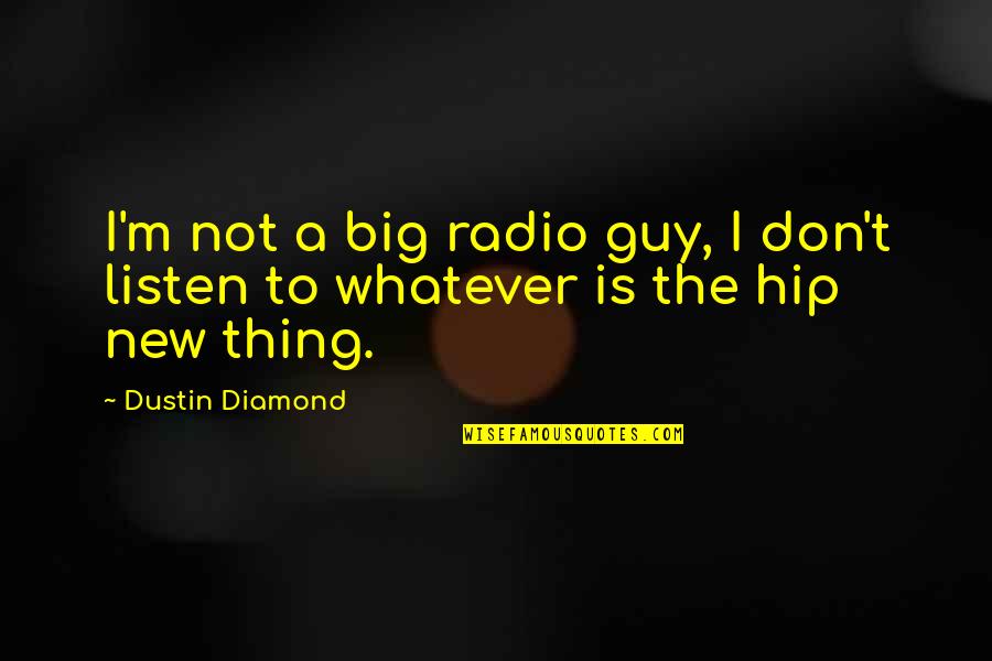 Bingung Png Quotes By Dustin Diamond: I'm not a big radio guy, I don't