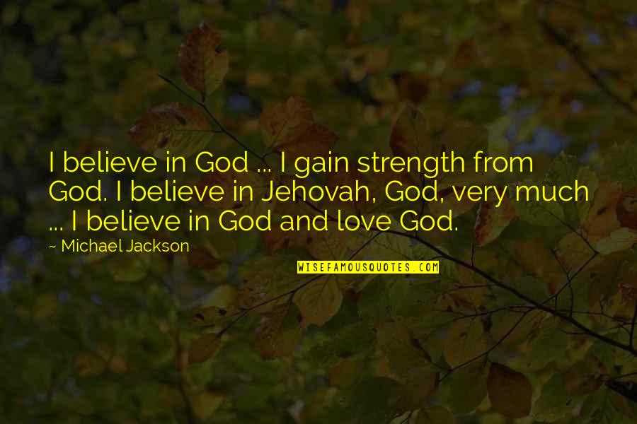 Bingung Png Quotes By Michael Jackson: I believe in God ... I gain strength