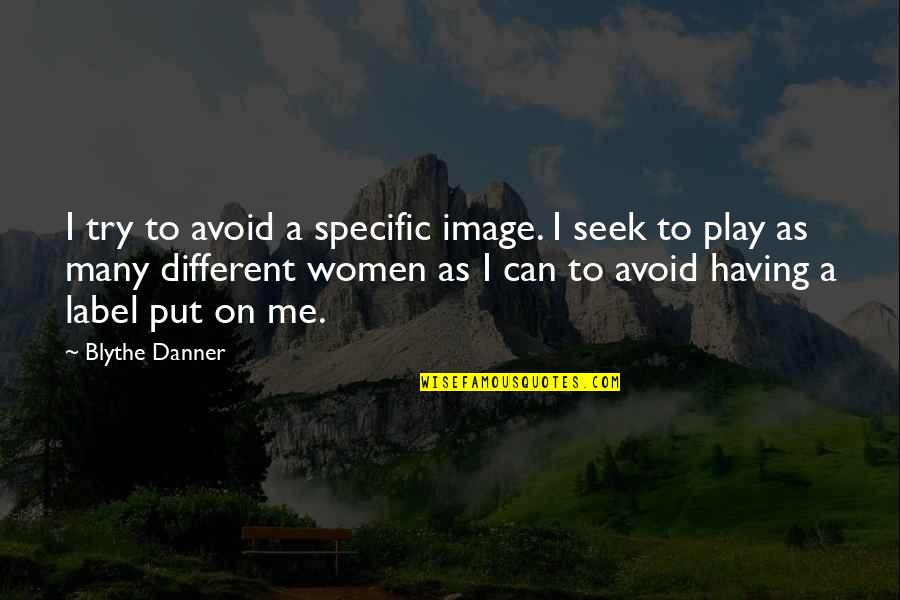 Binho Quotes By Blythe Danner: I try to avoid a specific image. I