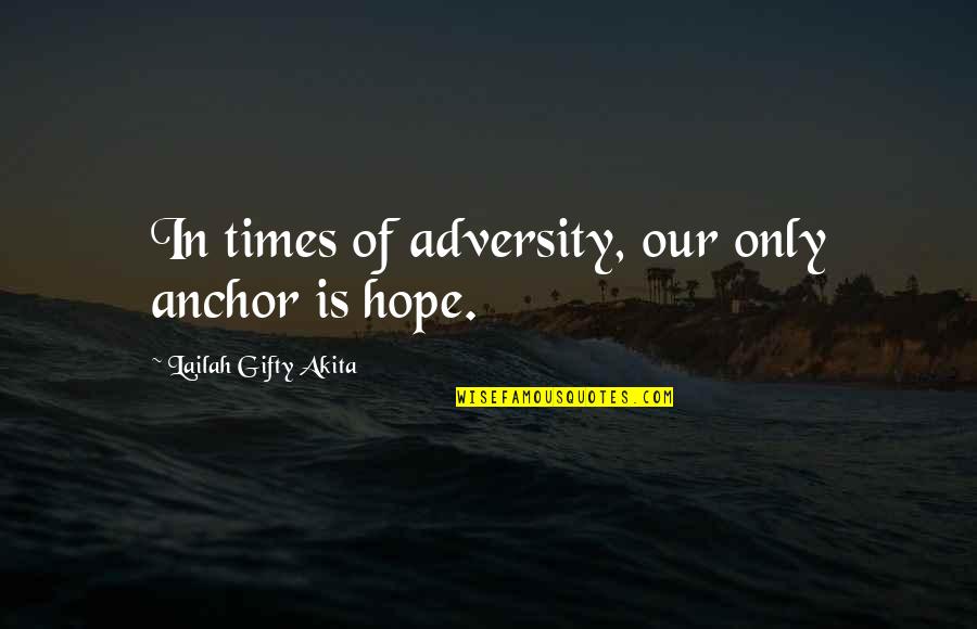 Biografija Primjer Quotes By Lailah Gifty Akita: In times of adversity, our only anchor is