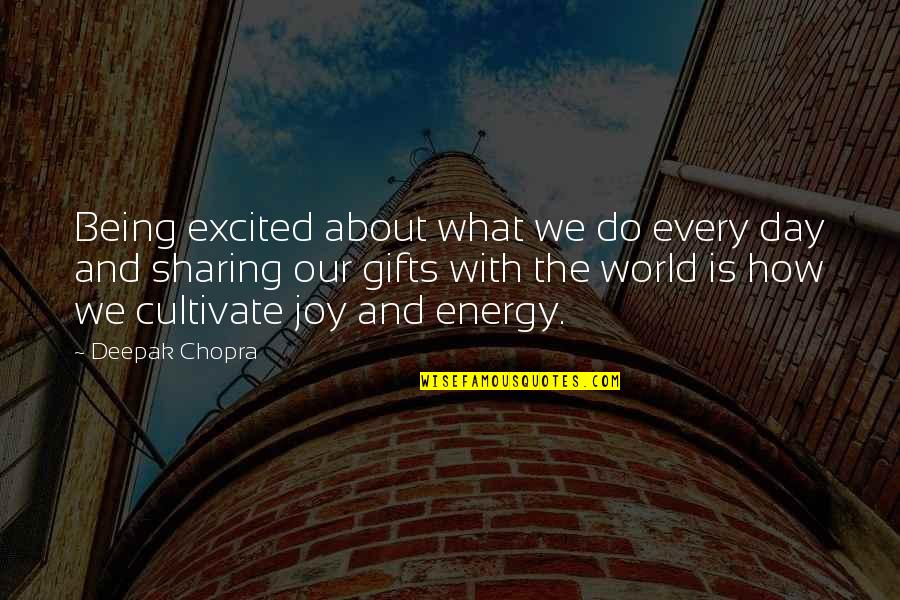 Bioluminescent Waves Quotes By Deepak Chopra: Being excited about what we do every day