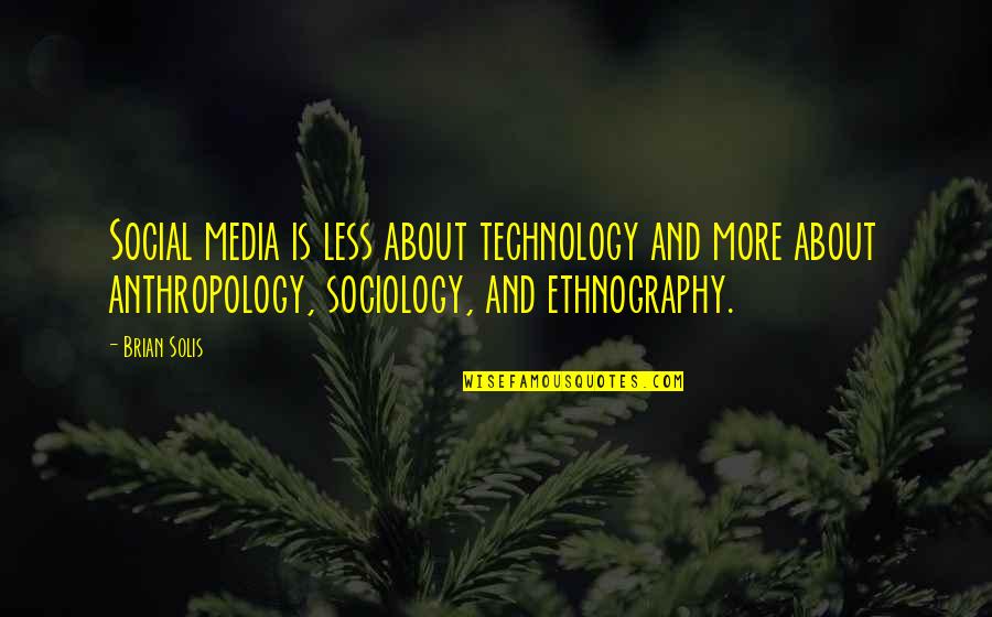 Bionic Woman Memorable Quotes By Brian Solis: Social media is less about technology and more