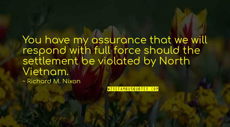 Biophysics Jobs Quotes By Richard M. Nixon: You have my assurance that we will respond