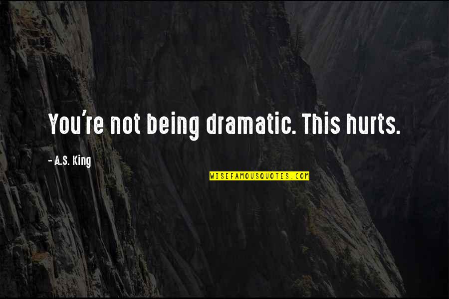 Bioscal Hair Quotes By A.S. King: You're not being dramatic. This hurts.