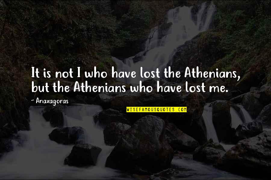 Bioscal Hair Quotes By Anaxagoras: It is not I who have lost the