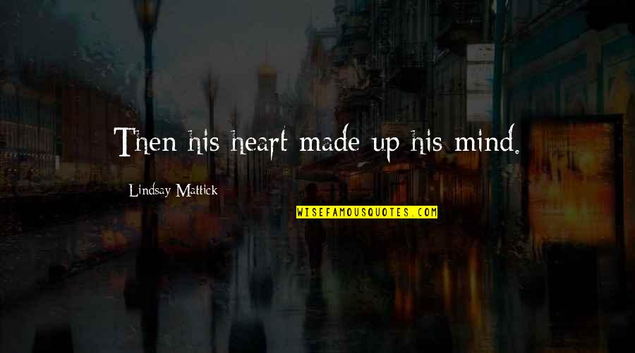 Bioshock 2 Brute Splicer Quotes By Lindsay Mattick: Then his heart made up his mind.