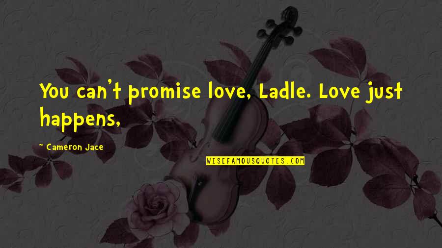 Bioshock Tenenbaum Quotes By Cameron Jace: You can't promise love, Ladle. Love just happens,