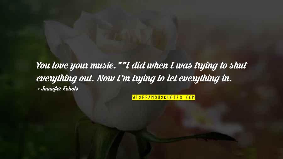 Bipolar Disorder Recovery Quotes By Jennifer Echols: You love your music.""I did when I was