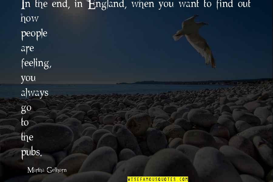 Biraghi Official Site Quotes By Martha Gellhorn: In the end, in England, when you want