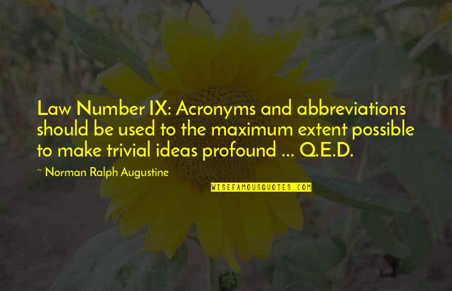 Birchalls Quotes By Norman Ralph Augustine: Law Number IX: Acronyms and abbreviations should be