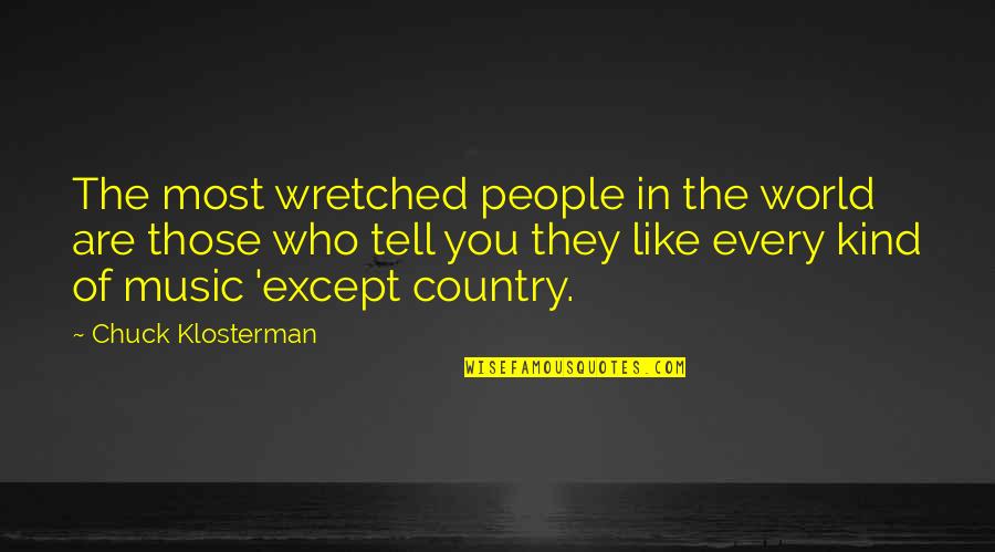 Birth Control Pill Quotes By Chuck Klosterman: The most wretched people in the world are