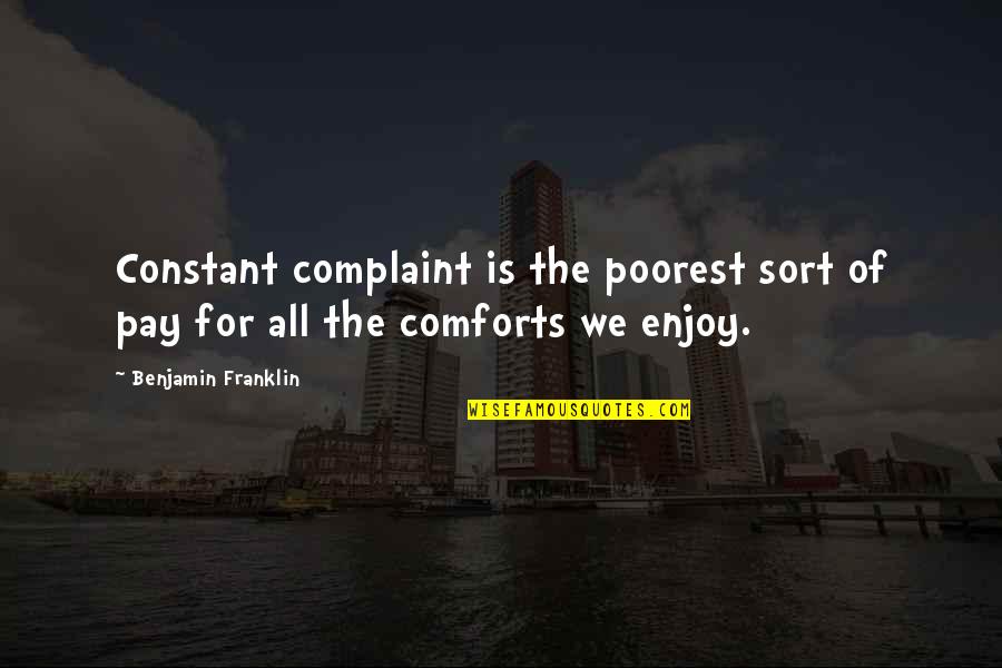 Birthday Guest Book Quotes By Benjamin Franklin: Constant complaint is the poorest sort of pay