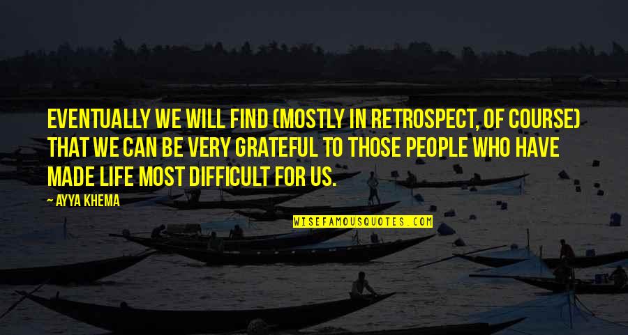 Birthday Importance Quotes By Ayya Khema: Eventually we will find (mostly in retrospect, of