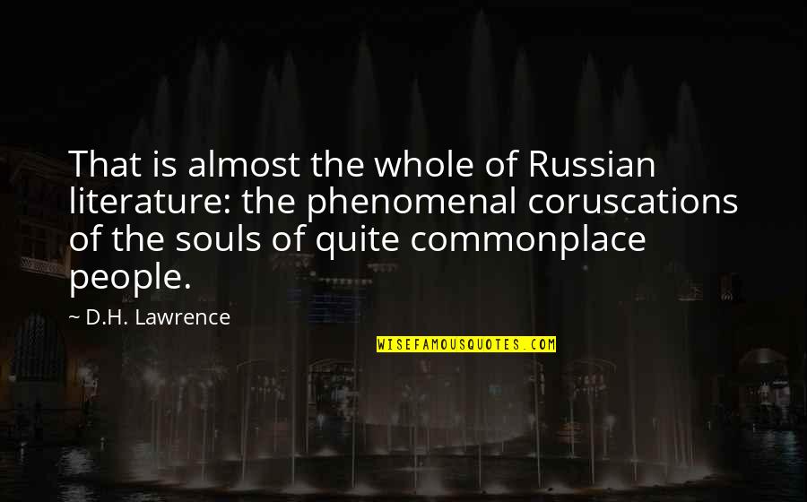 Birthday Week Quotes By D.H. Lawrence: That is almost the whole of Russian literature: