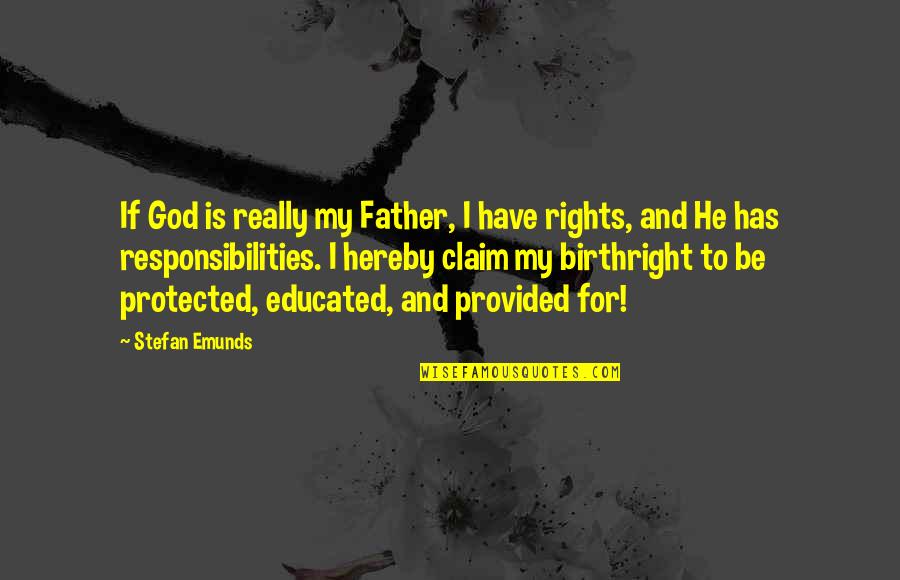 Birthright Quotes By Stefan Emunds: If God is really my Father, I have