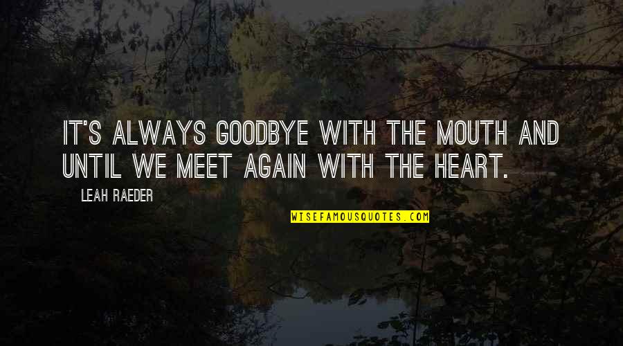 Bisher Fish Quotes By Leah Raeder: It's always goodbye with the mouth and until