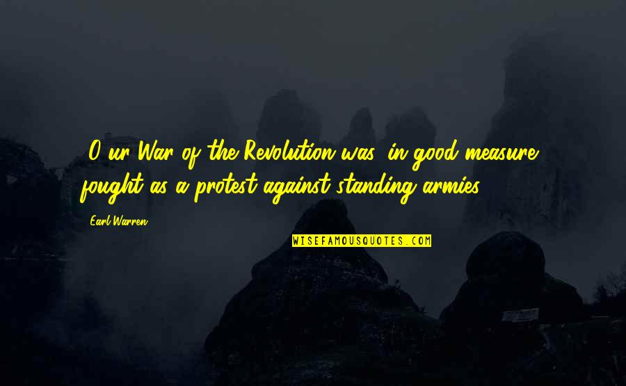 Bistromathics Quotes By Earl Warren: [O]ur War of the Revolution was, in good