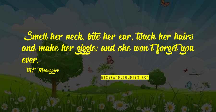 Bite My Neck Quotes By M.F. Moonzajer: Smell her neck, bite her ear, touch her