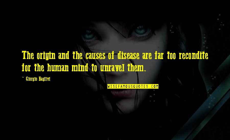 Bitros A T Ta Quotes By Giorgio Baglivi: The origin and the causes of disease are