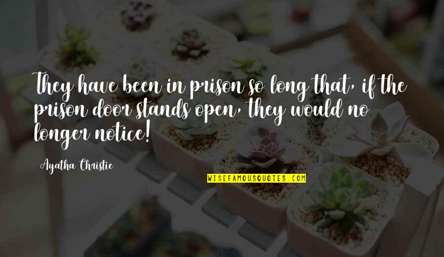 Bitterness And Moving On Quotes By Agatha Christie: They have been in prison so long that,