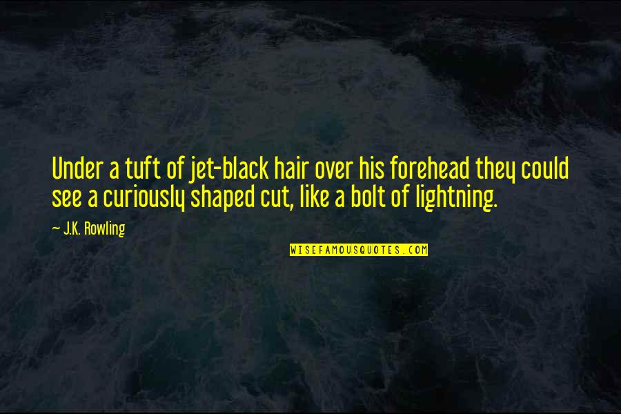 Bituminous Concrete Quotes By J.K. Rowling: Under a tuft of jet-black hair over his