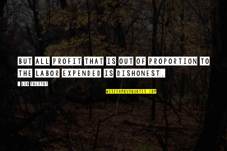 Biyografinin Quotes By Leo Tolstoy: But all profit that is out of proportion