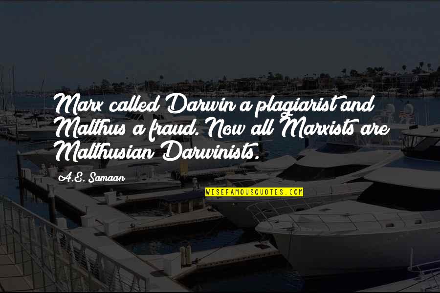 Bizonyos 9 Quotes By A.E. Samaan: Marx called Darwin a plagiarist and Malthus a