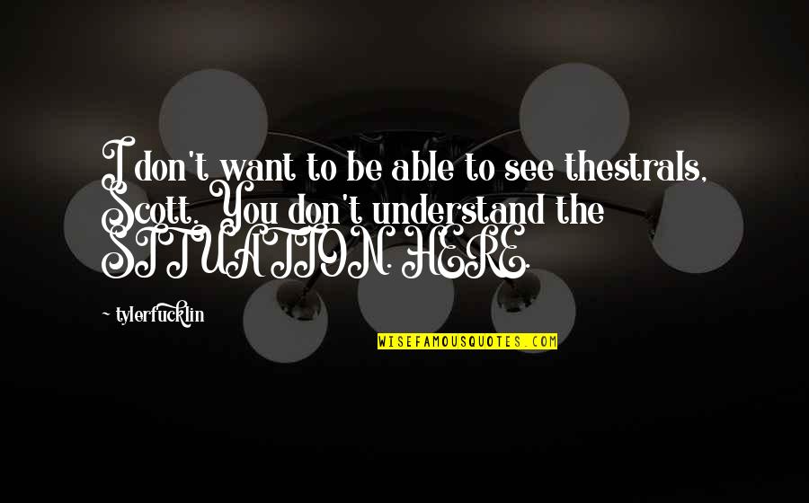 Bizonyos 9 Quotes By Tylerfucklin: I don't want to be able to see