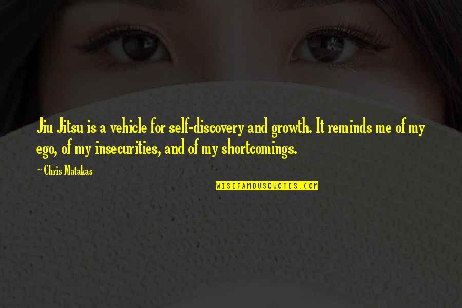 Bjj Quotes By Chris Matakas: Jiu Jitsu is a vehicle for self-discovery and