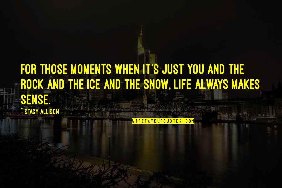 Bjorn Waldegard Quotes By Stacy Allison: For those moments when it's just you and