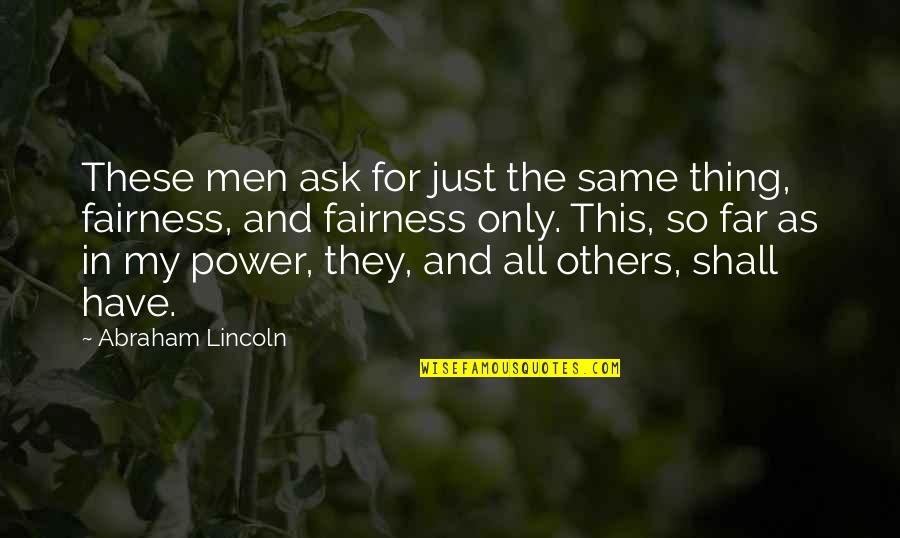 Bl Stock Quotes By Abraham Lincoln: These men ask for just the same thing,