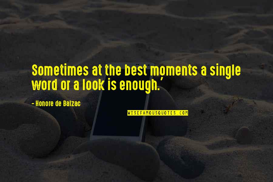 Bl0w Quotes By Honore De Balzac: Sometimes at the best moments a single word