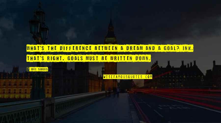 Black And White Vs Colour Quotes By Del Suggs: What's the difference between a dream and a