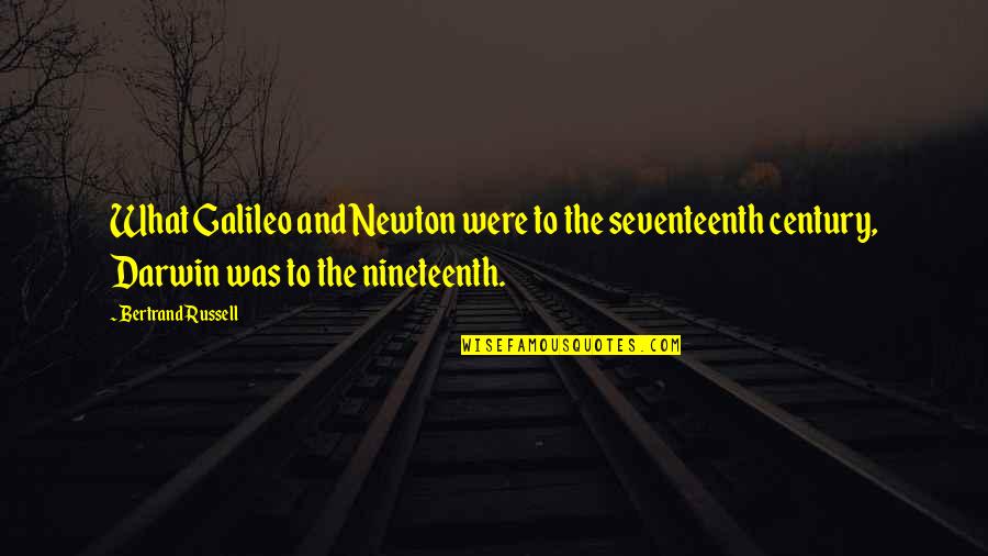 Black Balloon Movie Quotes By Bertrand Russell: What Galileo and Newton were to the seventeenth