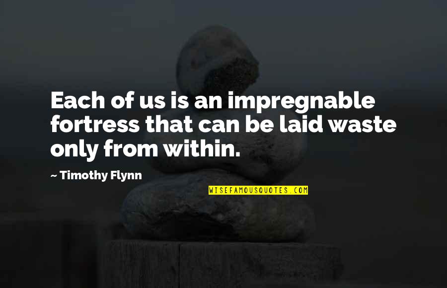 Black Books Taxes Quotes By Timothy Flynn: Each of us is an impregnable fortress that