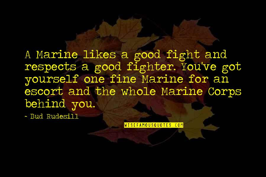 Black Boy Book Quotes By Bud Rudesill: A Marine likes a good fight and respects