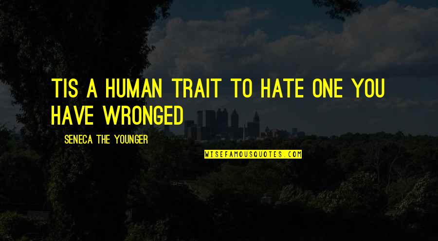 Black Color Clothes Quotes By Seneca The Younger: Tis a human trait to hate one you