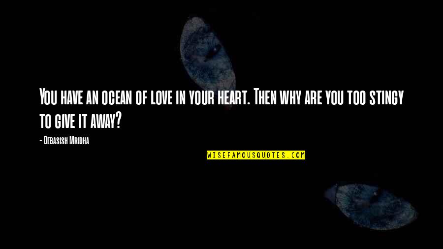 Black Crowes Quotes By Debasish Mridha: You have an ocean of love in your